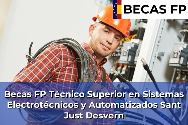 Becas FP Técnico Superior en Sistemas Electrotécnicos y Automatizados en Sant Just Desvern