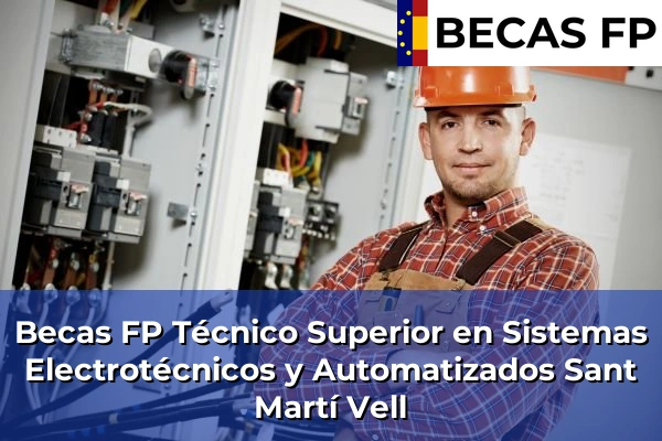 Becas FP Técnico Superior en Sistemas Electrotécnicos y Automatizados en Sant Martí Vell