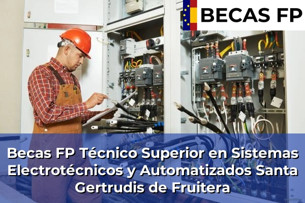 Becas FP Técnico Superior en Sistemas Electrotécnicos y Automatizados en Santa Gertrudis de Fruitera