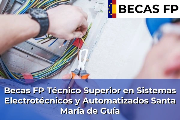Becas FP Técnico Superior en Sistemas Electrotécnicos y Automatizados en Santa María de Guía