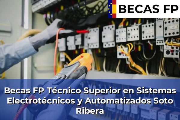 Becas FP Técnico Superior en Sistemas Electrotécnicos y Automatizados en Asturias 33 Becas FP Técnico Superior en Sistemas Electrotécnicos y Automatizados en Soto Ribera