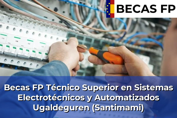 Becas FP Técnico Superior en Sistemas Electrotécnicos y Automatizados en Ugaldeguren (Santimami)