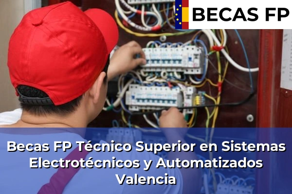 Becas FP Técnico Superior en Sistemas Electrotécnicos y Automatizados en Valencia