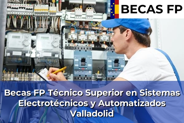 Becas FP Técnico Superior en Sistemas Electrotécnicos y Automatizados en Valladolid