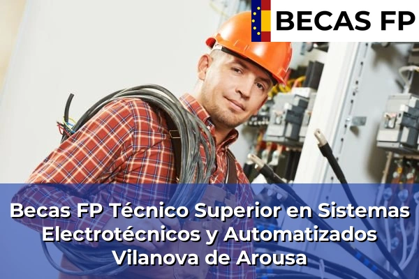 Becas FP Técnico Superior en Sistemas Electrotécnicos y Automatizados en Vilanova de Arousa