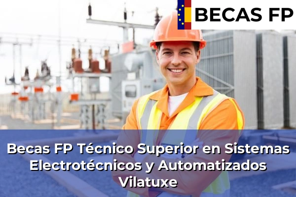 Becas FP Técnico Superior en Sistemas Electrotécnicos y Automatizados en Vilatuxe