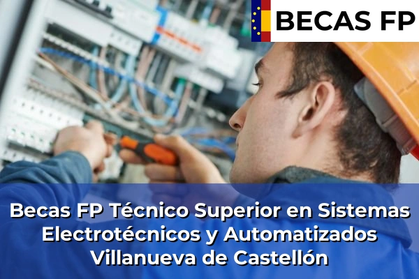 Becas FP Técnico Superior en Sistemas Electrotécnicos y Automatizados en Villanueva de Castellón