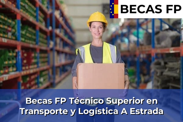 Becas FP Técnico Superior en Transporte y Logística en A Estrada