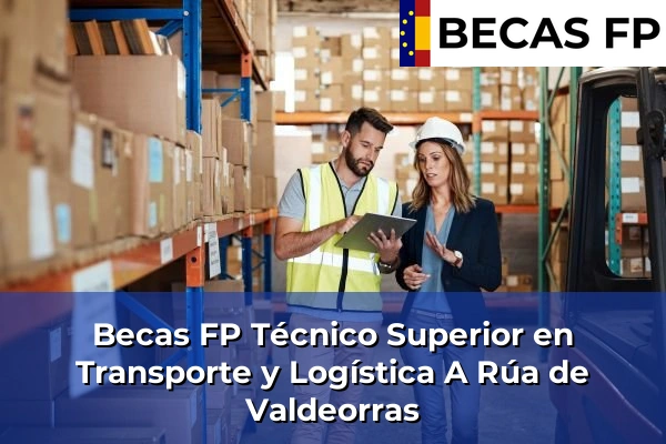 Becas FP Técnico Superior en Transporte y Logística en A Rúa de Valdeorras