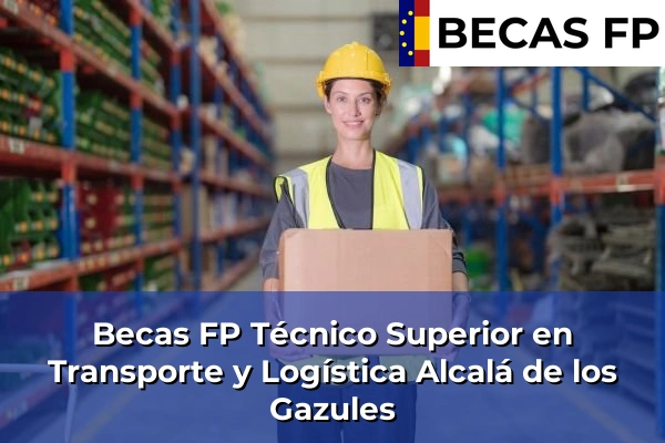 Becas FP Técnico Superior en Transporte y Logística en Alcalá de los Gazules