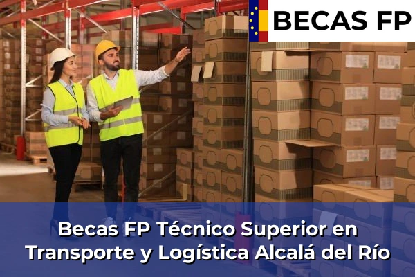 Becas FP Técnico Superior en Transporte y Logística en Alcalá del Río