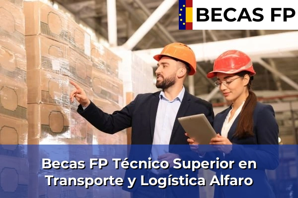 Becas FP Técnico Superior en Transporte y Logística en Alfaro