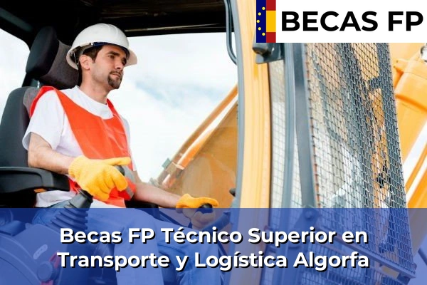 Becas FP Técnico Superior en Transporte y Logística en Algorfa