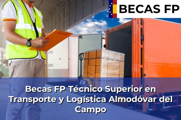 Becas FP Técnico Superior en Transporte y Logística en Almodóvar del Campo