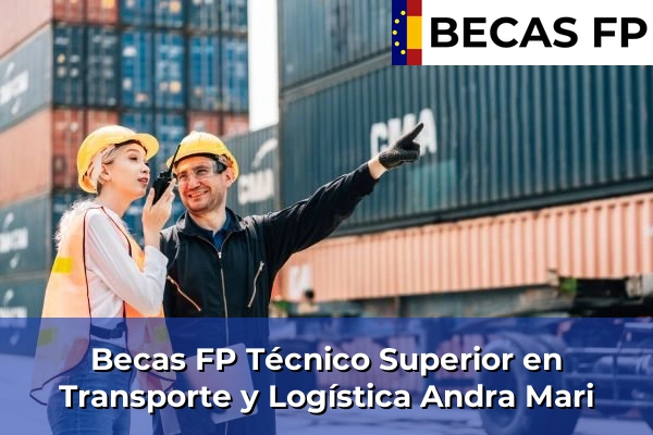 Becas FP Técnico Superior en Transporte y Logística en Vizcaya 7 Becas FP Técnico Superior en Transporte y Logística en Andra Mari