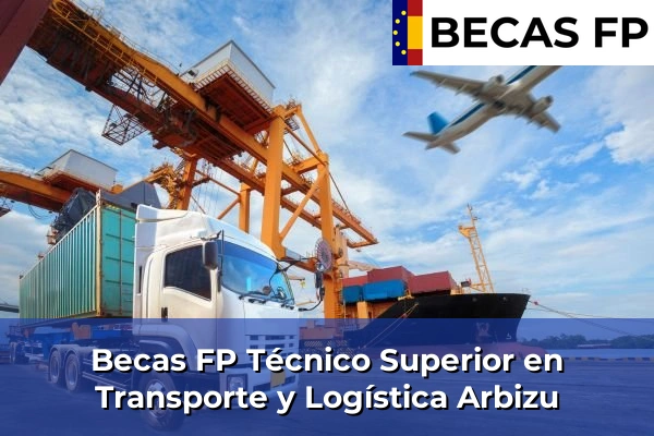 Becas FP Técnico Superior en Transporte y Logística en Arbizu