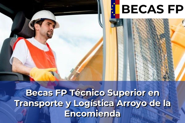 Becas FP Técnico Superior en Transporte y Logística en Valladolid 2 Becas FP Técnico Superior en Transporte y Logística en Arroyo de la Encomienda