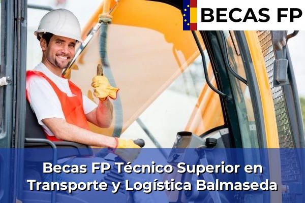 Becas FP Técnico Superior en Transporte y Logística en Vizcaya 14 Becas FP Técnico Superior en Transporte y Logística en Balmaseda
