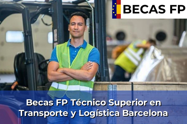 Becas FP Técnico Superior en Transporte y Logística en Barcelona