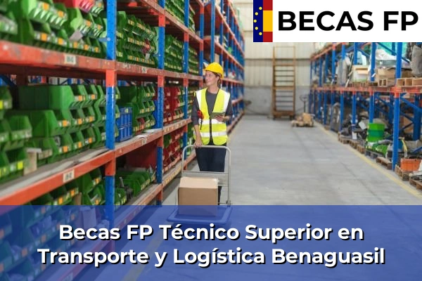 Becas FP Técnico Superior en Transporte y Logística en Benaguasil