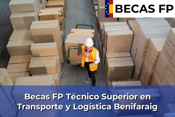 Becas FP Técnico Superior en Transporte y Logística en Benifaraig