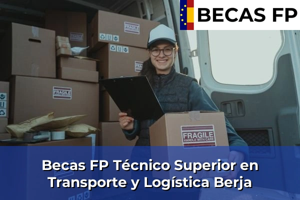 Becas FP Técnico Superior en Transporte y Logística en Almería 10 Becas FP Técnico Superior en Transporte y Logística en Berja