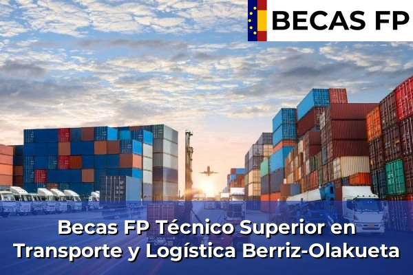 Becas FP Técnico Superior en Transporte y Logística en Vizcaya 17 Becas FP Técnico Superior en Transporte y Logística en Berriz-Olakueta