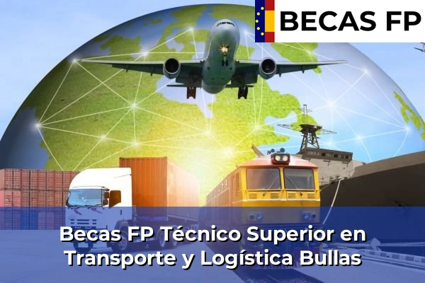 Becas FP Técnico Superior en Transporte y Logística en Bullas