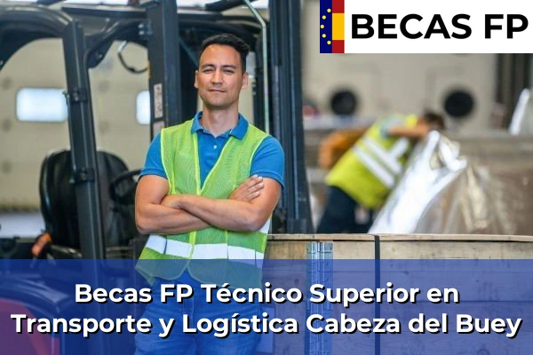 Becas FP Técnico Superior en Transporte y Logística en Cabeza del Buey