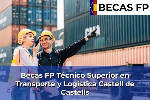 Becas FP Técnico Superior en Transporte y Logística en Castell de Castells