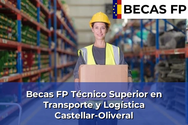 Becas FP Técnico Superior en Transporte y Logística en Castellar-Oliveral