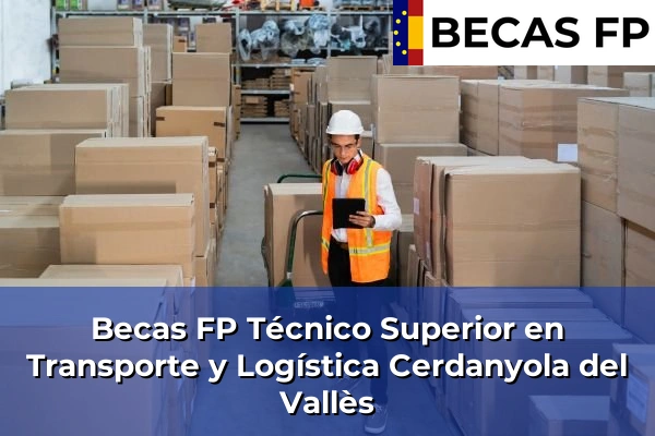 Becas FP Técnico Superior en Transporte y Logística en Cerdanyola del Vallès