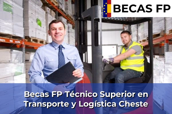 Becas FP Técnico Superior en Transporte y Logística en Cheste