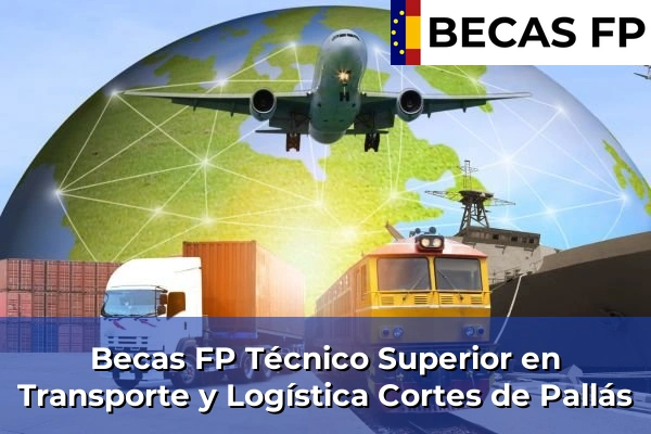 Becas FP Técnico Superior en Transporte y Logística en Cortes de Pallás