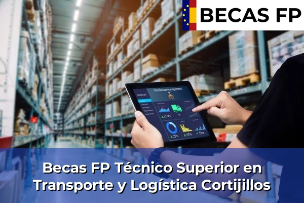 Becas FP Técnico Superior en Transporte y Logística en Cortijillos