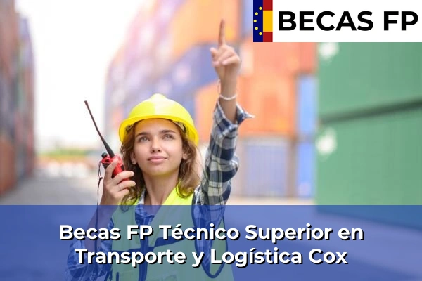 Becas FP Técnico Superior en Transporte y Logística en Cox