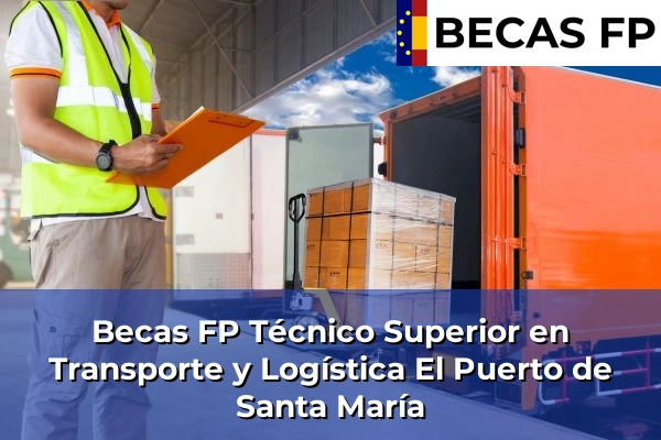 Becas FP Técnico Superior en Transporte y Logística en El Puerto de Santa María