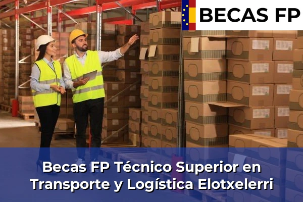 Becas FP Técnico Superior en Transporte y Logística en Vizcaya 25 Becas FP Técnico Superior en Transporte y Logística en Elotxelerri