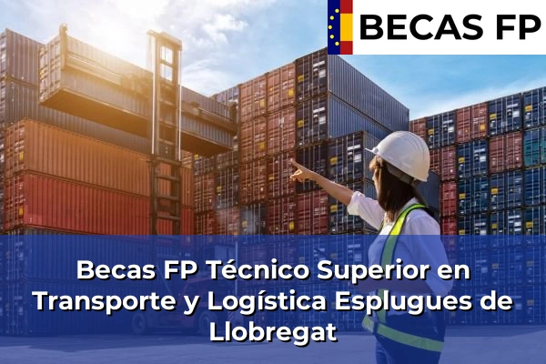 Becas FP Técnico Superior en Transporte y Logística en Esplugues de Llobregat