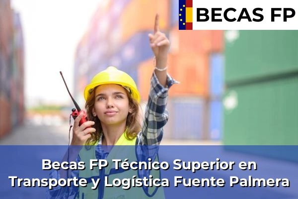 Becas FP Técnico Superior en Transporte y Logística en Fuente Palmera