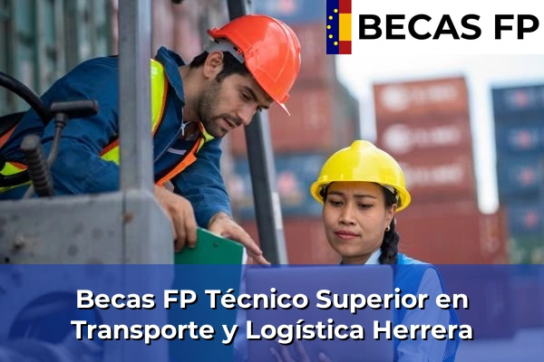 Becas FP Técnico Superior en Transporte y Logística en Vizcaya 34 Becas FP Técnico Superior en Transporte y Logística en Herrera