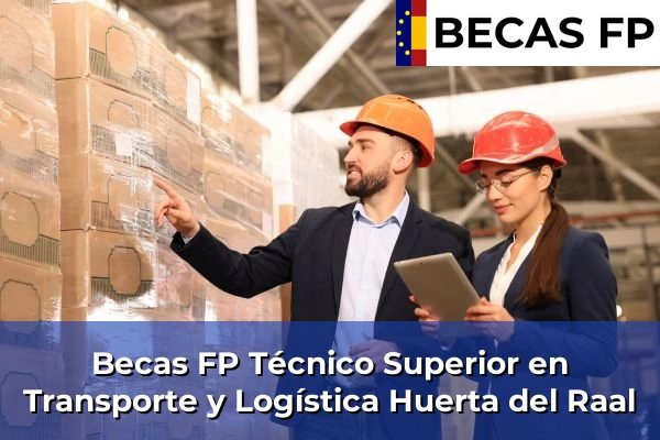 Becas FP Técnico Superior en Transporte y Logística en Huerta del Raal