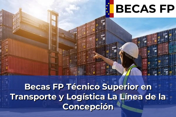 Becas FP Técnico Superior en Transporte y Logística en La Línea de la Concepción