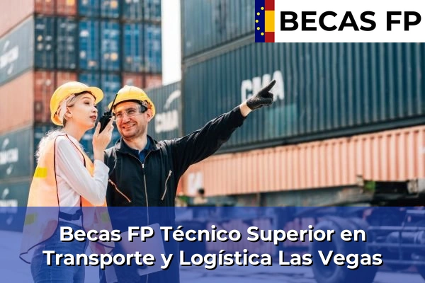 Becas FP Técnico Superior en Transporte y Logística en Asturias 16 Becas FP Técnico Superior en Transporte y Logística en Las Vegas