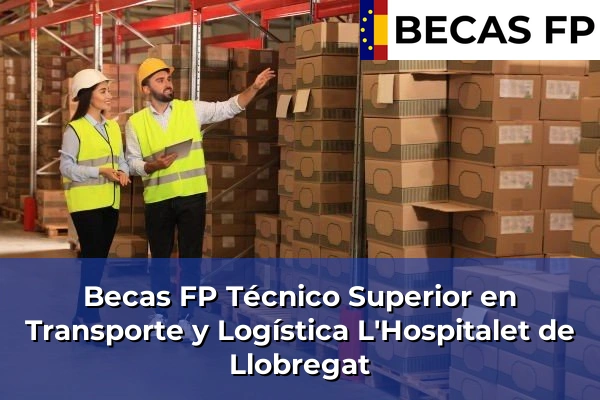 Becas FP Técnico Superior en Transporte y Logística en L'Hospitalet de Llobregat