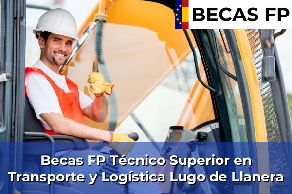 Becas FP Técnico Superior en Transporte y Logística en Asturias 21 Becas FP Técnico Superior en Transporte y Logística en Lugo de Llanera