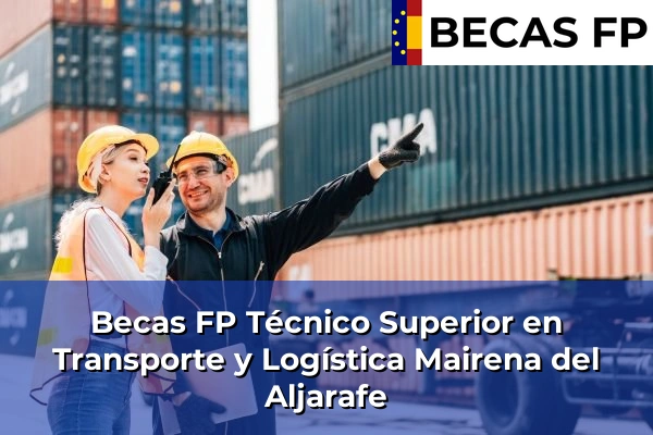 Becas FP Técnico Superior en Transporte y Logística en Mairena del Aljarafe