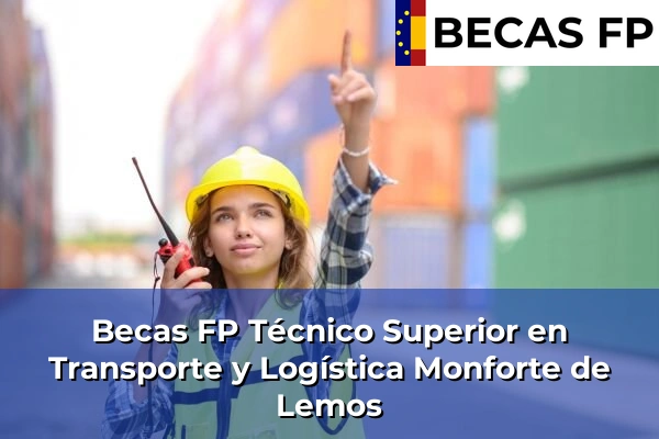Becas FP Técnico Superior en Transporte y Logística en Monforte de Lemos