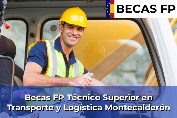 Becas FP Técnico Superior en Transporte y Logística en Montecalderón