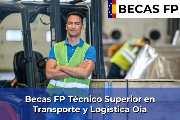 Becas FP Técnico Superior en Transporte y Logística en Oia